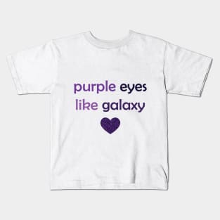 Purple Eyes Like Galaxy - Purple Text for Purple Lovers / Galaxy Lovers Kids T-Shirt